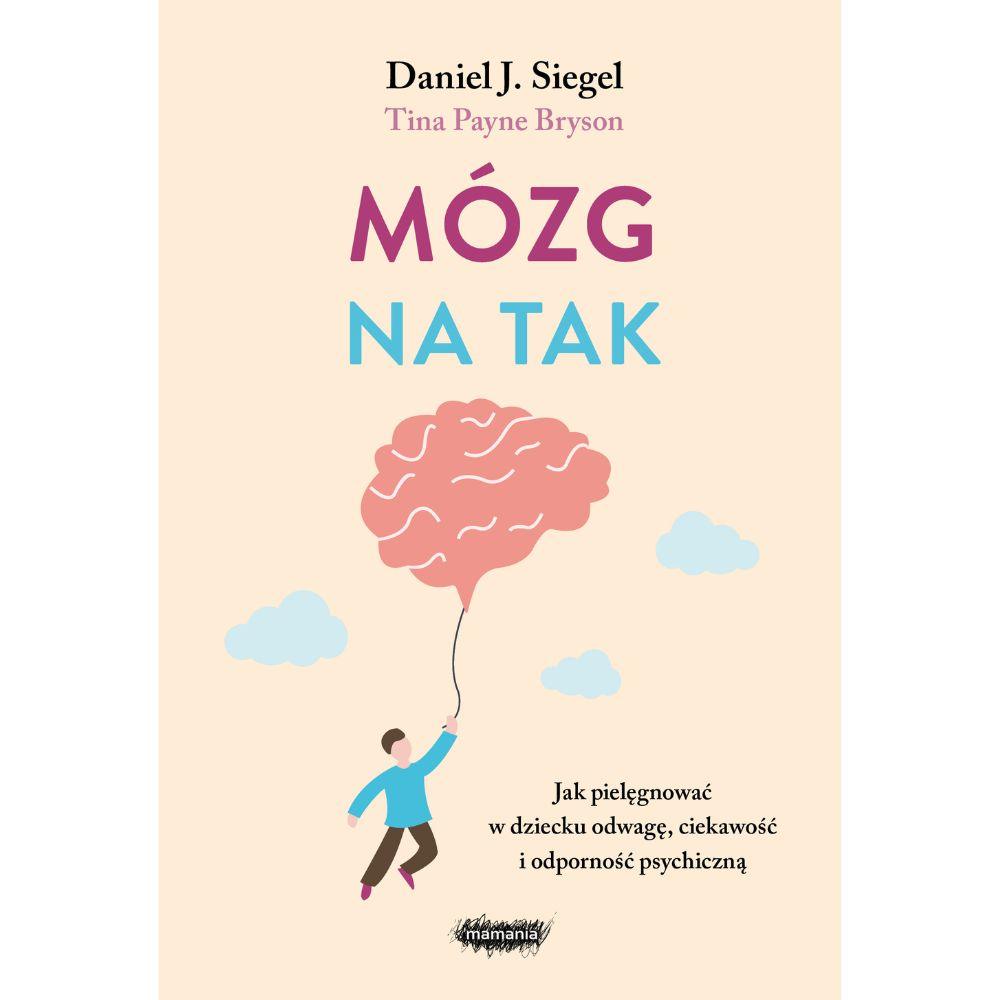 Mamania: Mózg na tak. Jak pielęgnować w dziecku odwagę, ciekawość i odporność psychiczną - Noski Noski