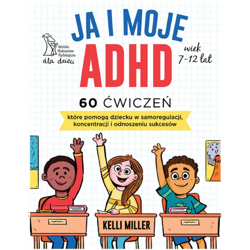 Wydawnictwo GWP: Ja i moje ADHD. 60 ćwiczeń, które pomogą dziecku... - Noski Noski