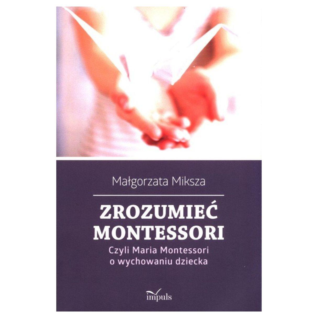 Wydawnictwo Impuls: Zrozumieć Montessori. Czyli Maria Montessori... - Noski Noski