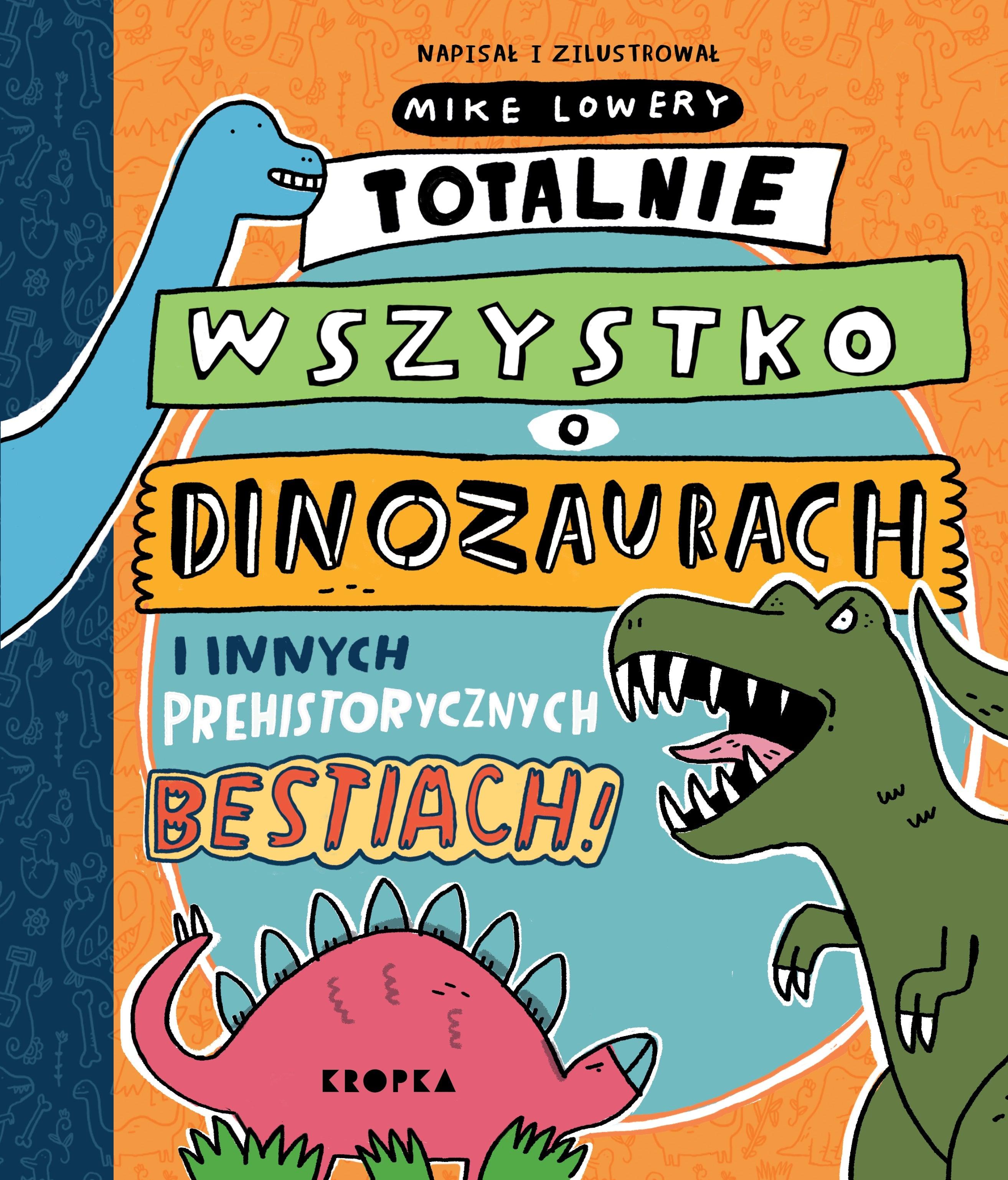 Wydawnictwo Kropka: Totalnie wszystko o dinozaurach - Noski Noski