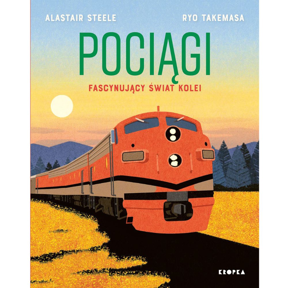 Kropka Publishing House: Trains. Fascinating world of railways
