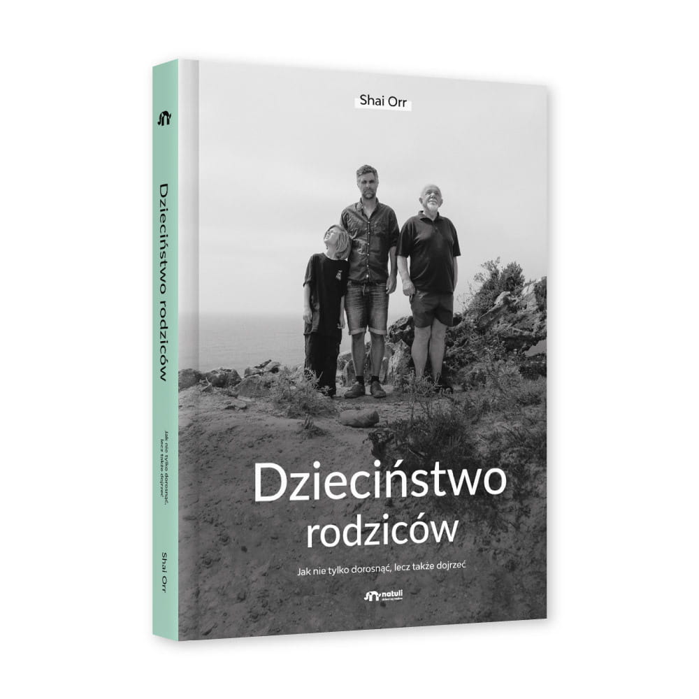 Natuli: Dzieciństwo rodziców. Jak nie tylko dorosnąć, lecz także dojrzeć