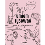 Wydawnictwo Kropka: Umiem rysować konie, kucyki i jednorożce - Noski Noski