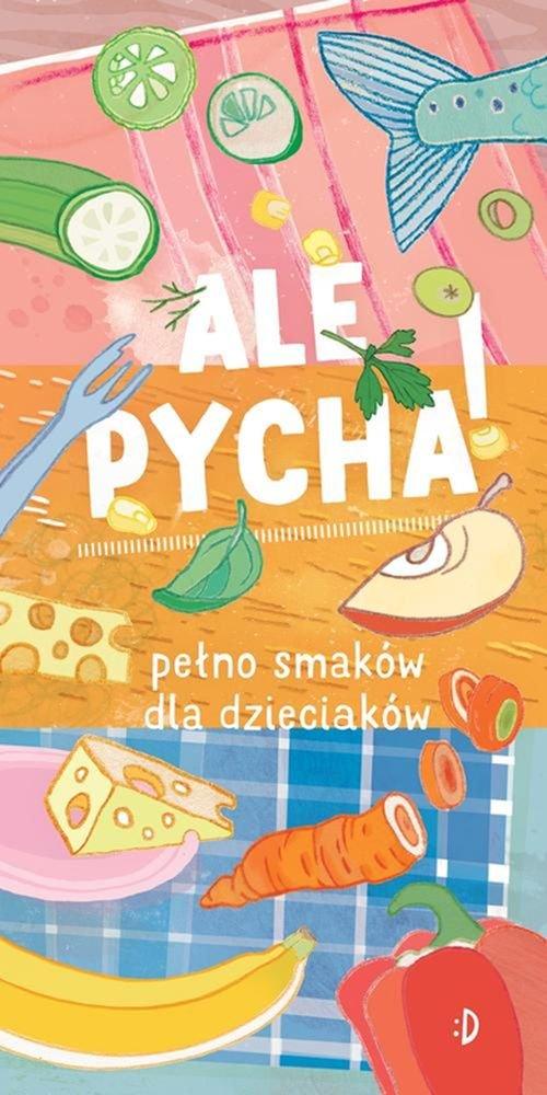 Dwukropek: Ale pycha! Pełno smaków dla dzieciaków - Noski Noski