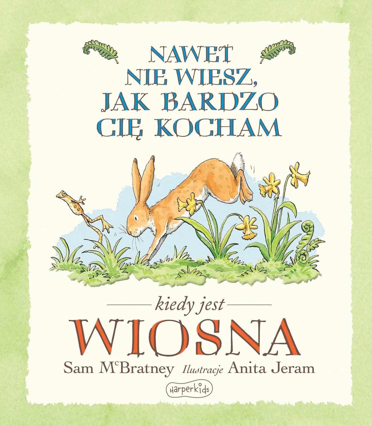 HarperCollins: Nawet nie wiesz, jak bardzo Cię kocham... kiedy jest wiosna - Noski Noski