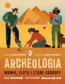 Nasza Księgarnia: Archeologia. Mumie, złoto i stare skorupy - Noski Noski