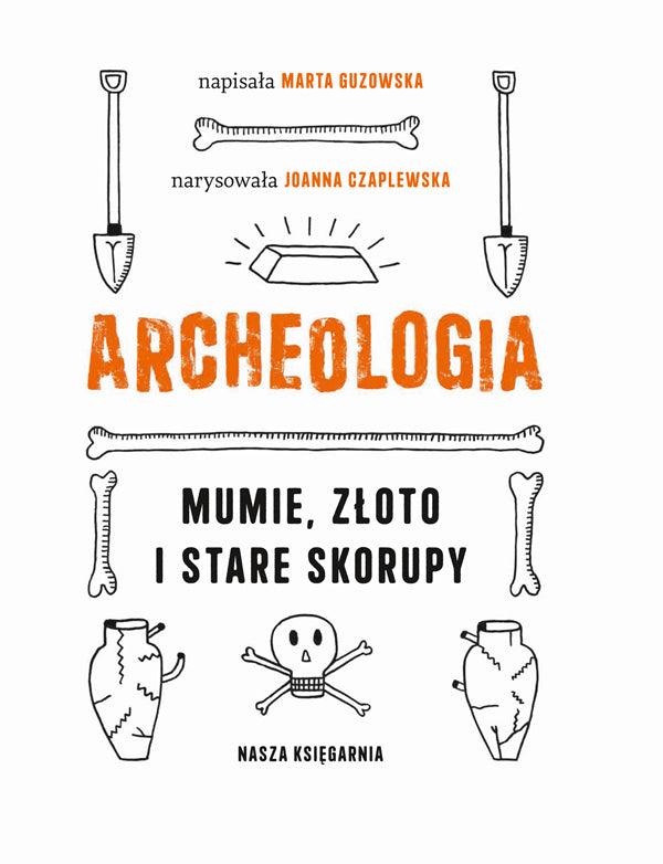 Nasza Księgarnia: Archeologia. Mumie, złoto i stare skorupy - Noski Noski