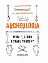 Nasza Księgarnia: Archeologia. Mumie, złoto i stare skorupy - Noski Noski