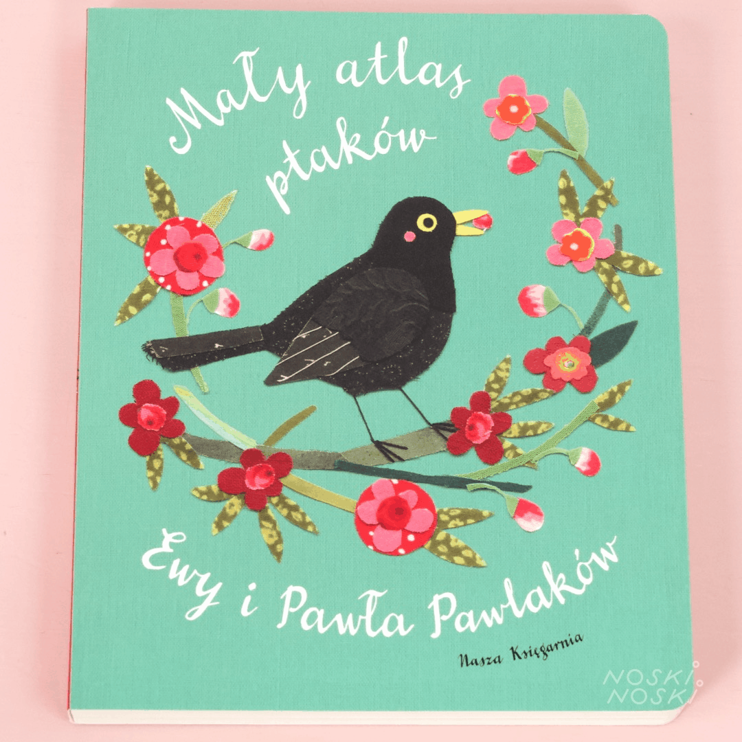 Nasza Księgarnia: Mały atlas ptaków Ewy i Pawła Pawlaków - Noski Noski