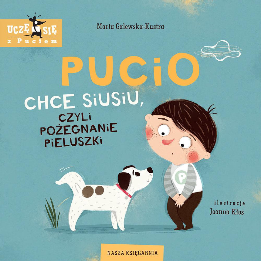 Nasza Księgarnia: Pucio chce siusiu, czyli pożegnanie pieluszki - Noski Noski