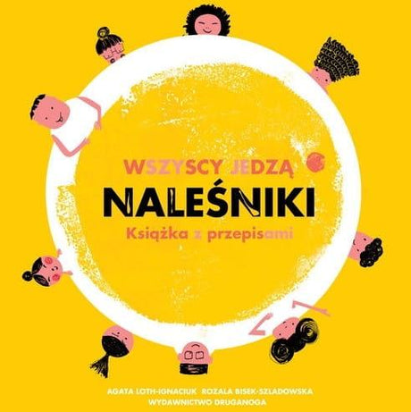 Wydawnictwo Druganoga: Wszyscy jedzą naleśniki. Książka z przepisami - Noski Noski