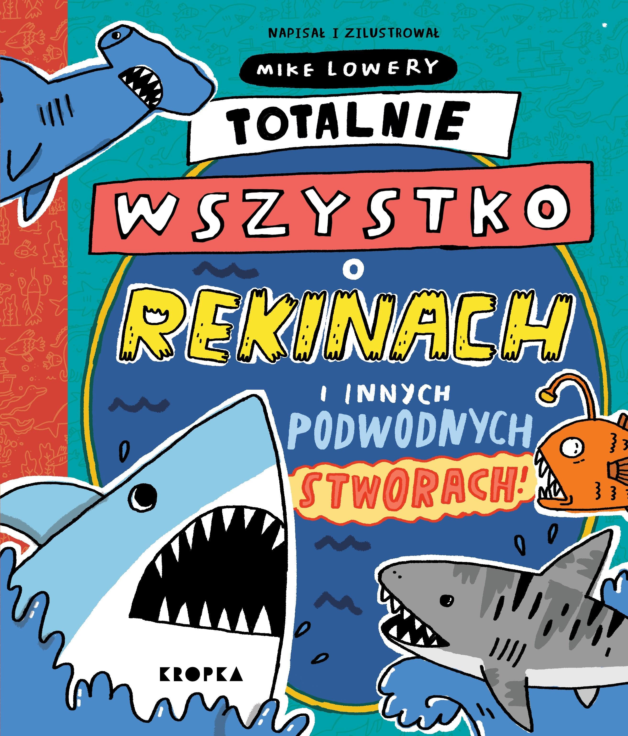 Wydawnictwo Kropka: Totalnie wszystko o rekinach - Noski Noski