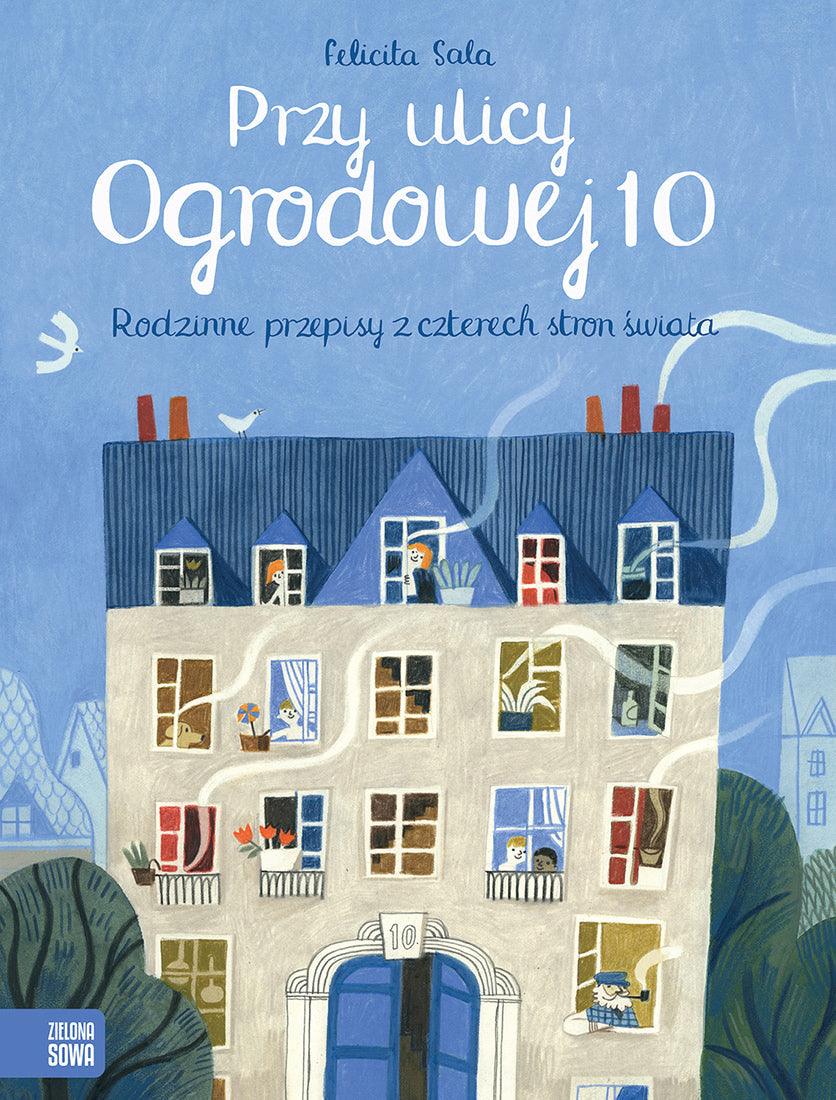 Zielona Sowa: Przy ulicy Ogrodowej 10. Rodzinne przepisy z czterech stron świata - Noski Noski